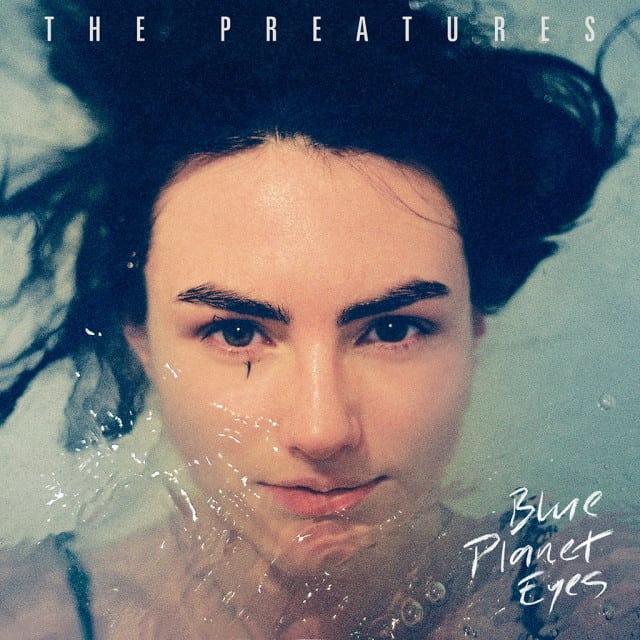 The-Preatures_Blue-Planet-Eyes
