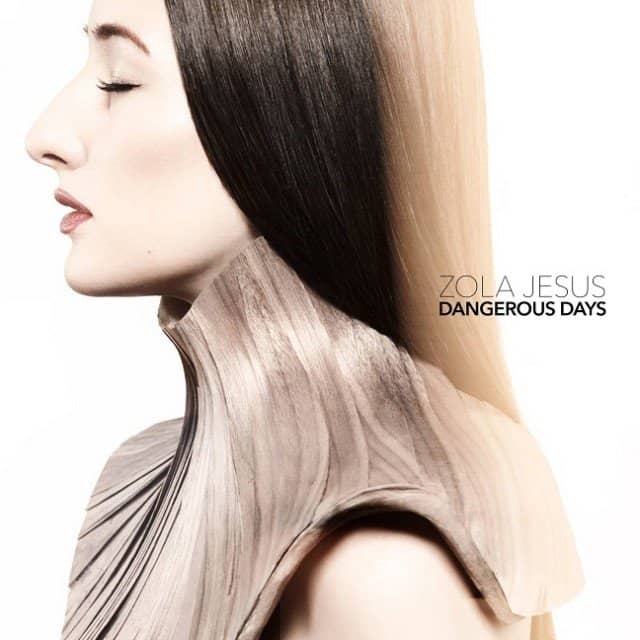 Zola Jesus Dangerous Days