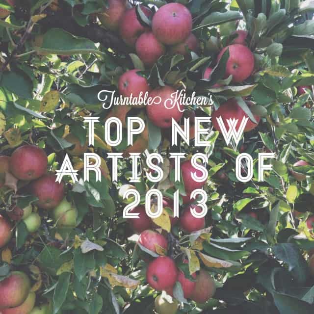 Turntable Kitchen's Top New Artists of 2013