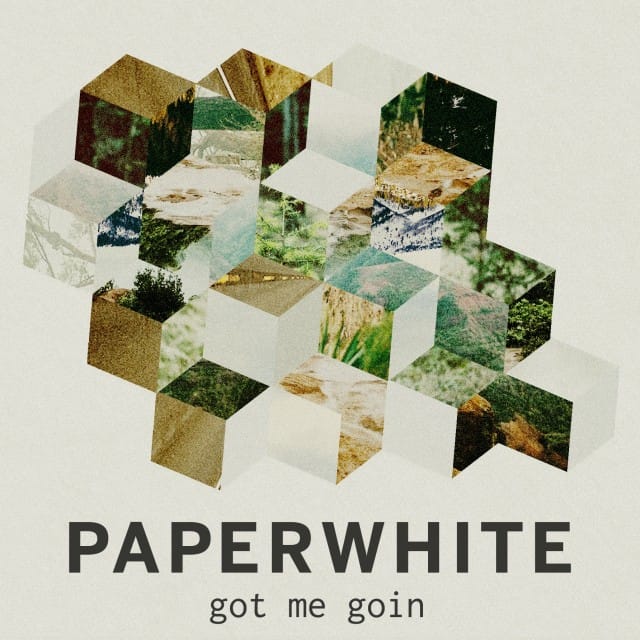 Paperwhite - Got Me Goin